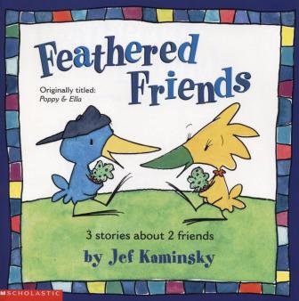 Feathered Friends: 3 Stories About 2 Friends (Originally titled: Poppy & Ella)