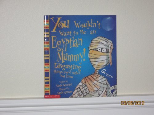 You Wouldn't Want to Be an Egyptian Mummy!