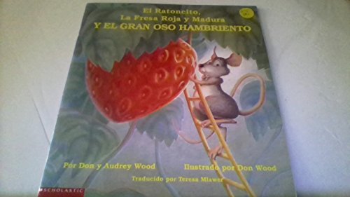 El Ratoncito, la Fresa Roja y Madura y el Gran Oso Hambriento (Spanish Edition)