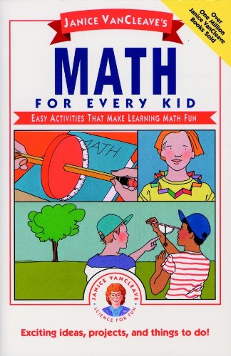 Janice VanCleave's Math for Every Kid: Easy Activities that Make Learning Math Fun