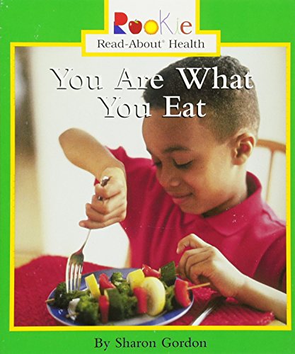You Are What You Eat (Rookie Read-About Health)