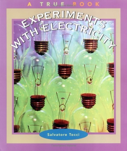 Experiments with Electricity (True Books: Science Experiments)