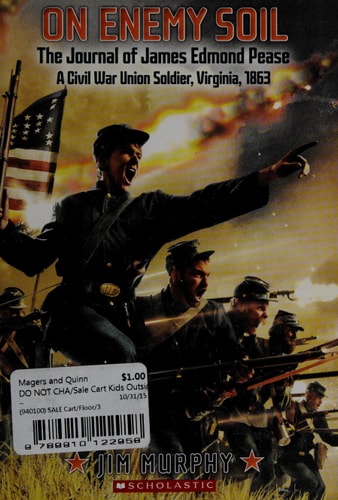 On Enemy Soil The Journal of James Edmond Pease, a Civil War Union Soldier