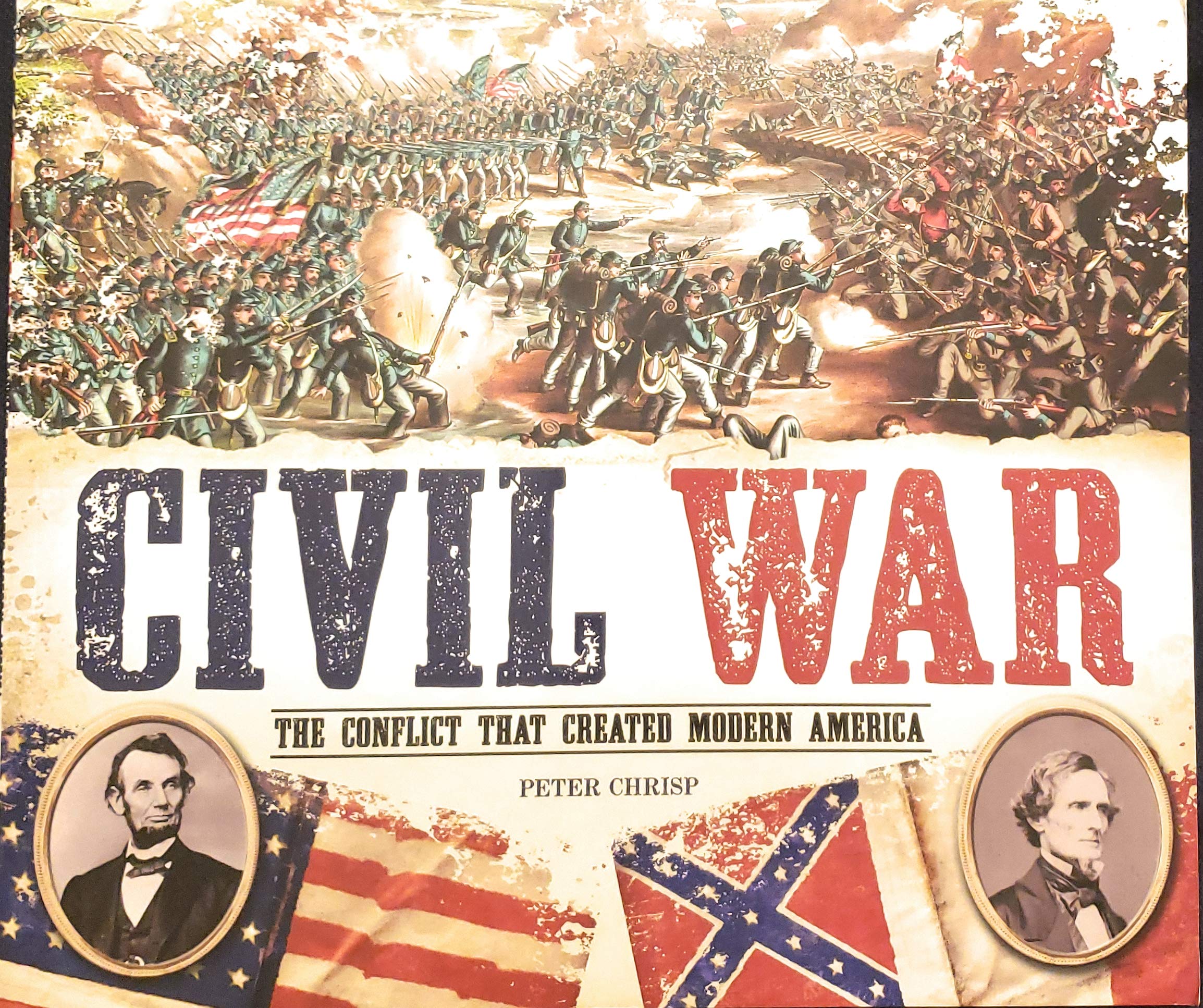 Civil War The Conflict That Created Modern America