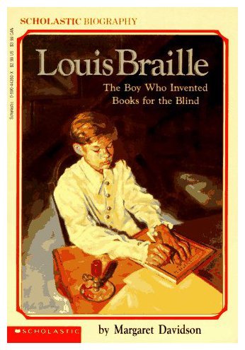 Louis Braille: The Boy Who Invented Books for the Blind