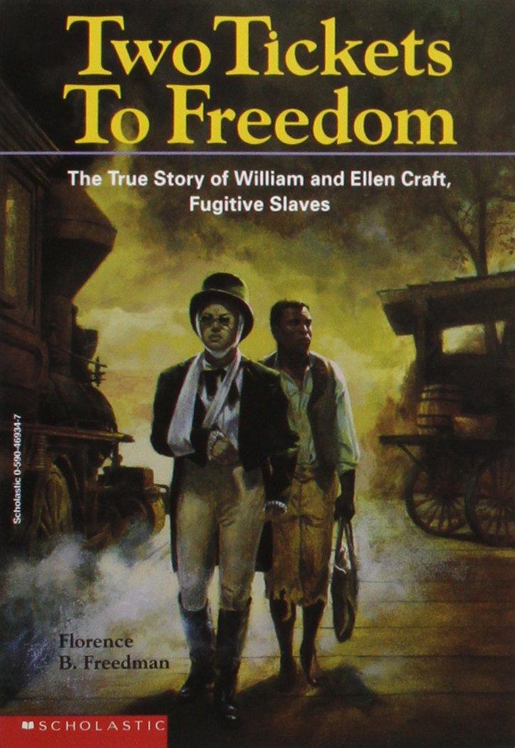 two tickets to freedom: the true story of ellen and william craft, fugitive slaves