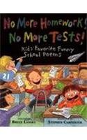 No More Homework! No More Tests: Kids' Favorite Funny School Poems