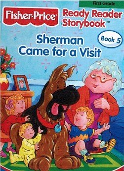 Sherman Came For A Visit (Fisher Price Ready Reader Storybook, 1st Grade, Book 5)