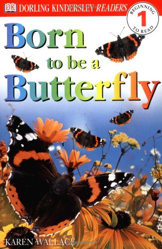 Born To Be A Butterfly (DK Readers, Level 1: Beginning to Read)