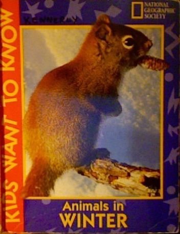 Animals In Winter (Kids Want to Know Series)