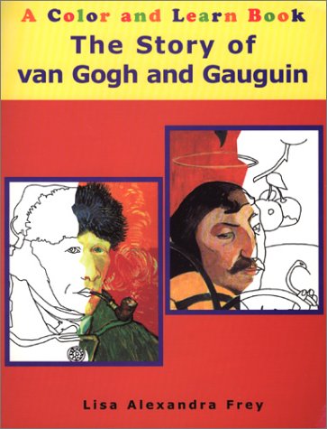 The Story of van Gogh and Gauguin: A Color and Learn Book