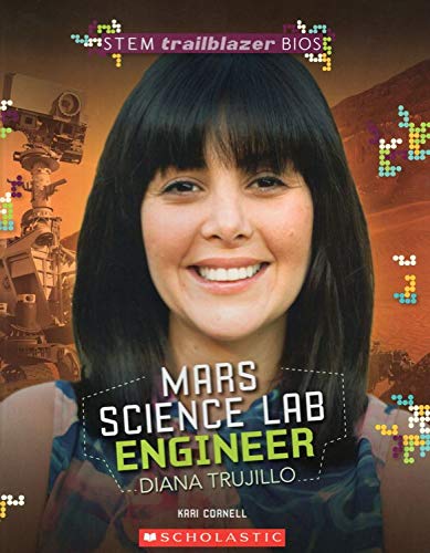 Mars Science Lab Engineer Diana Trujillo ( Stem Trailblazer Bios )