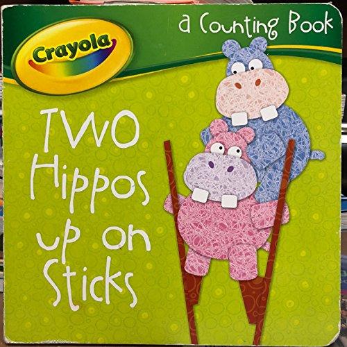 Crayola Board Book ~ Two Hippos Up On Sticks (a Counting Book)