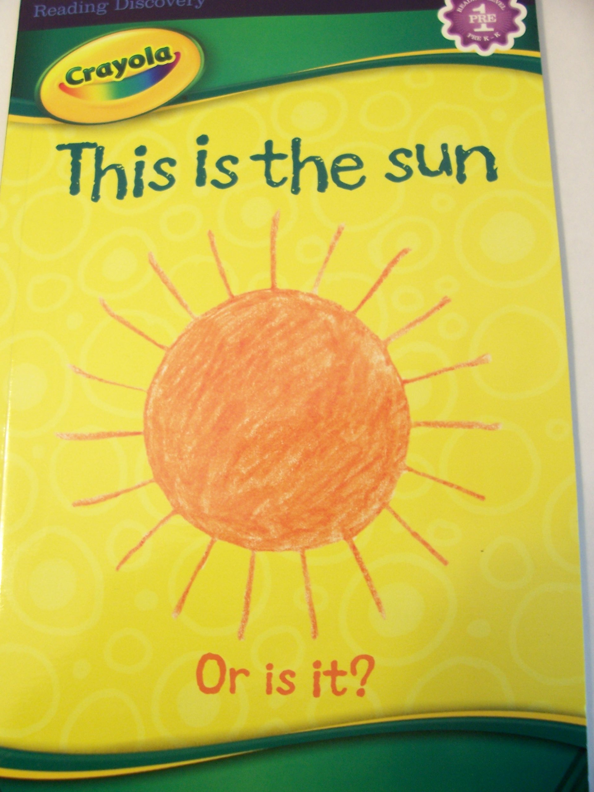 Crayola This Is the Sun, or Is It? (Reading Level Pre-1)