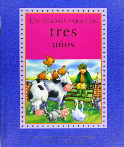 Un Tesoro Para Los Tres Anos: Una Recopilacion De Historias, Cuentos Y Canciones