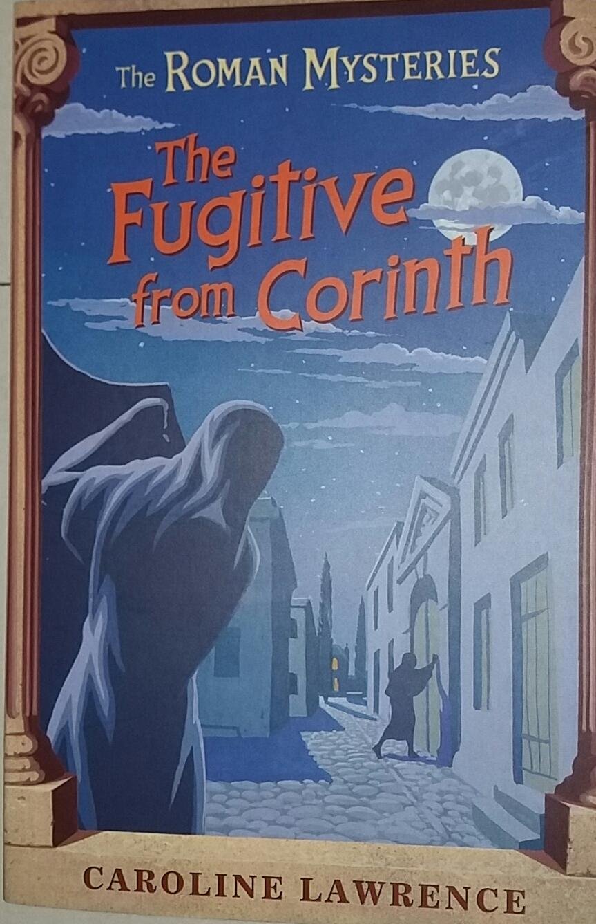 The Fugitive from Corinth: Roman Mysteries 10