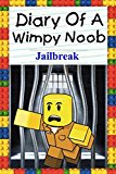 Diary Of A Wimpy Noob: Jailbreak