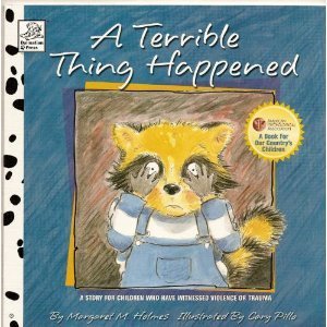 A Terrible Thing Happened: A Story for Children Who Have Witnessed Violence or Trauma by Margaret M. Holmes (2001-11-06)