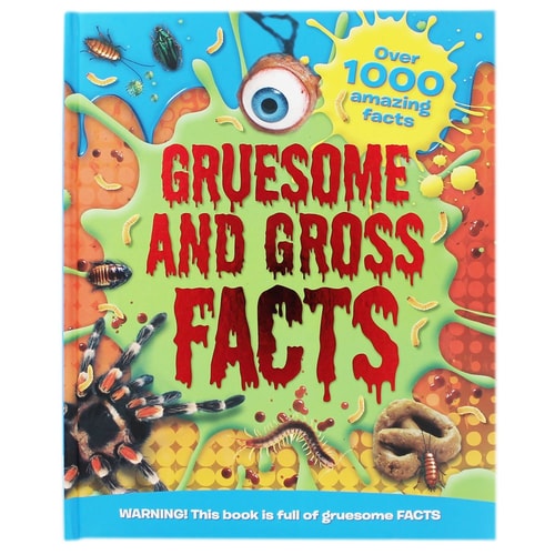 Gruesome and Gross Facts