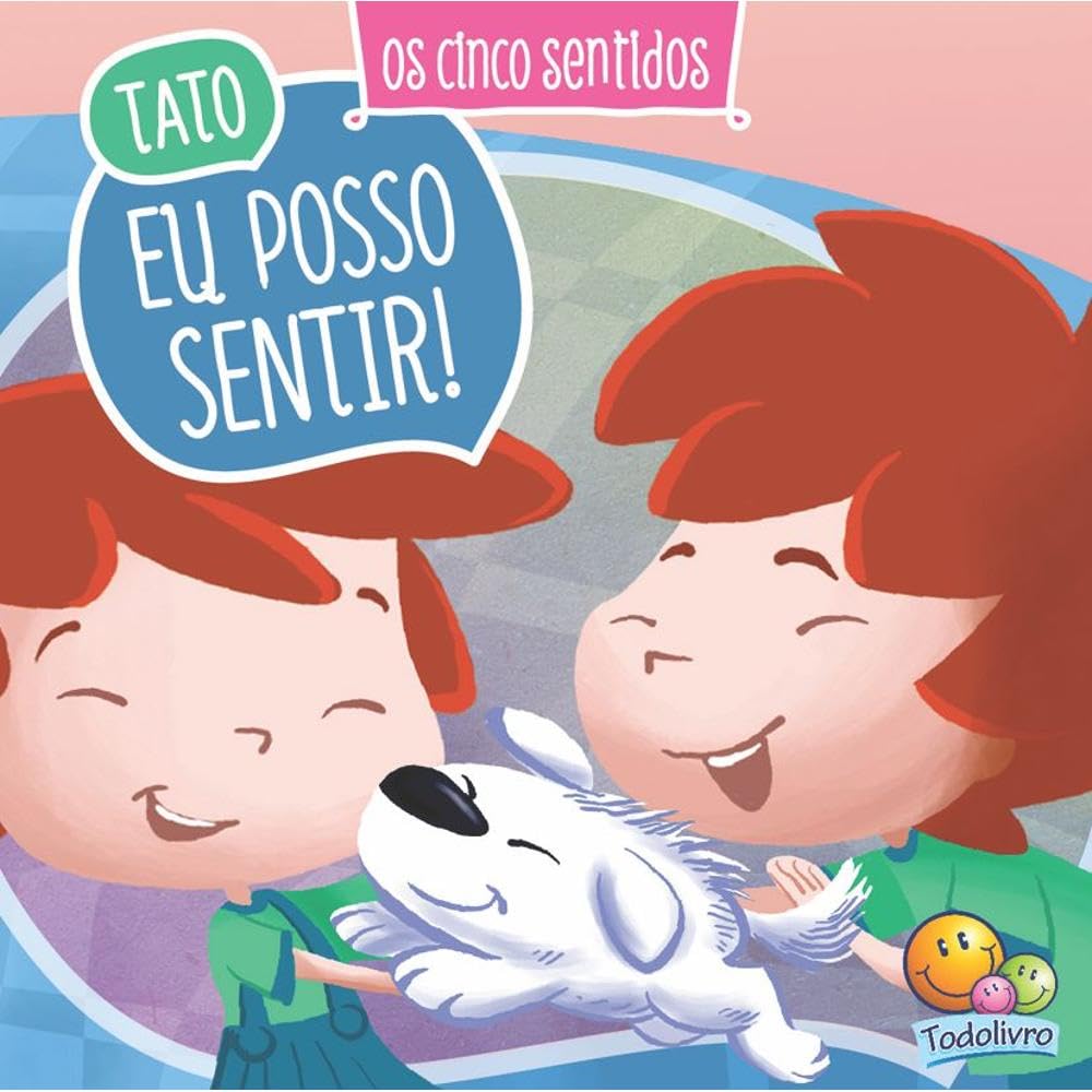 Os cinco sentidos: tato - eu posso sentir! Santos, Suelen Katerine A.