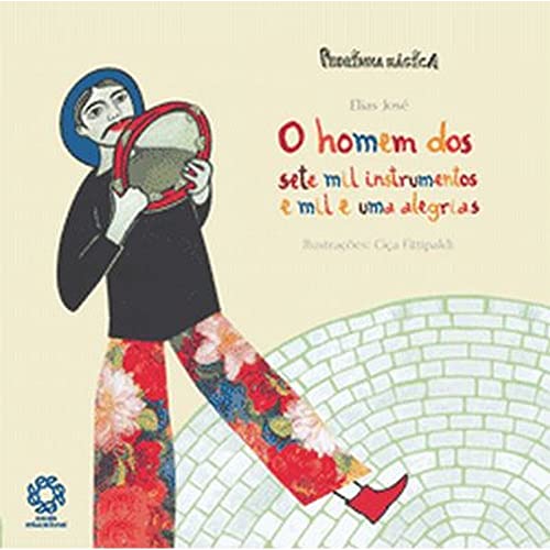 O Homem dos Sete Mil Instrumentos e Mil e Uma Alegrias
