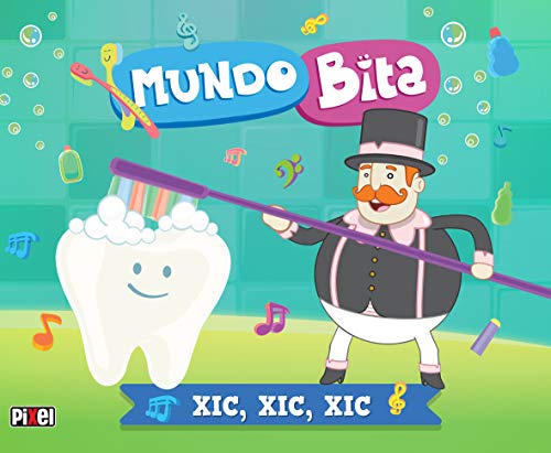 Mundo Bita. Xic, Xic, Xic