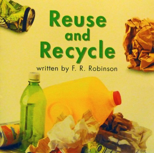 Reuse and Recycle, Reader Grade 2: Harcourt School Publishers Science (Science 00 Y001)