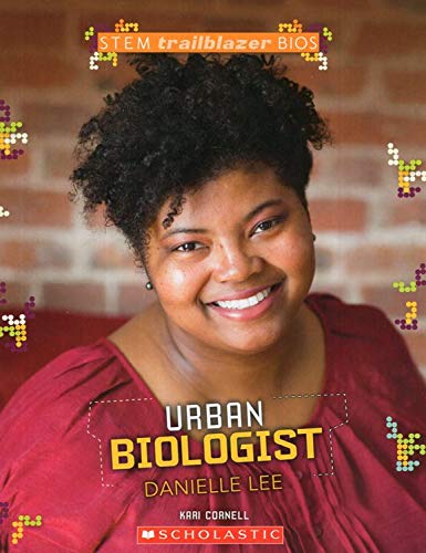 Urban Biologist Danielle Lee ( Stem Trailblazer Bios )