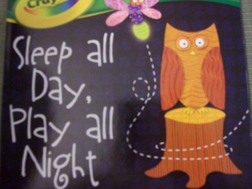 Crayola Board Book ~ Sleep All Day, Play All Night (an Opposites Book)