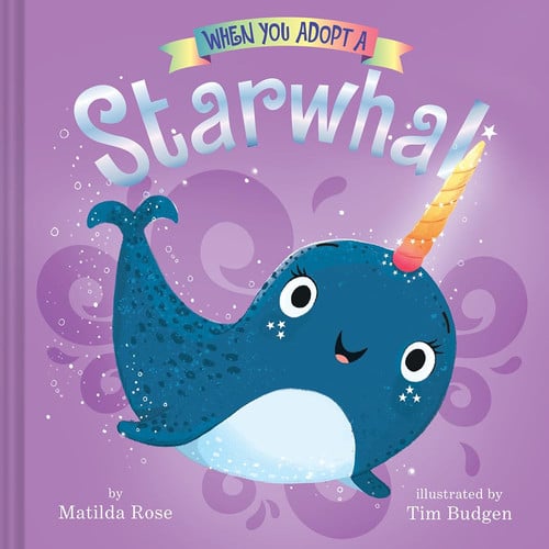 When You Adopt a Starwhal A Picture Book