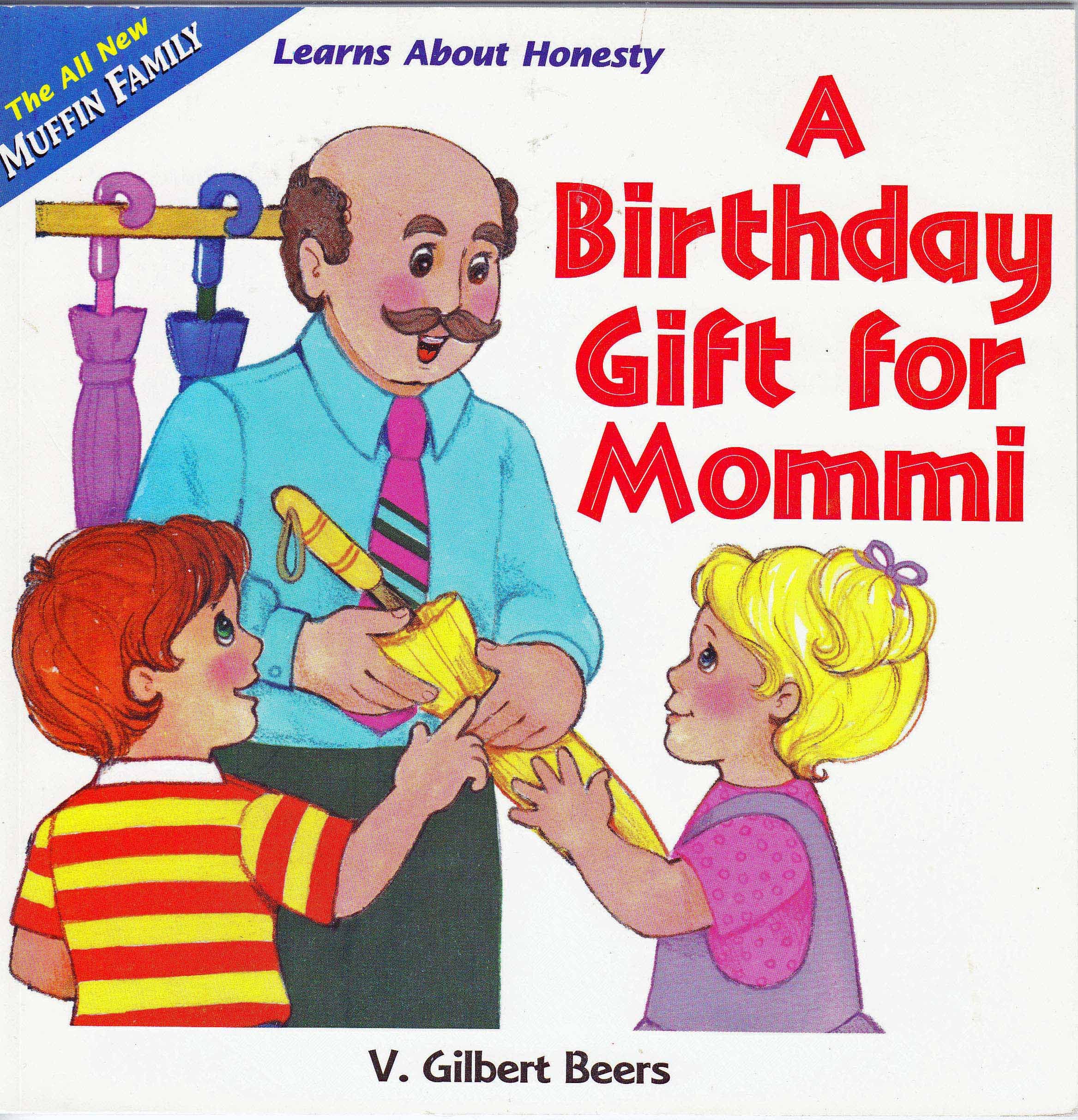 A Birthday Gift for Mommi: The Muffin Family Learns about Honesty