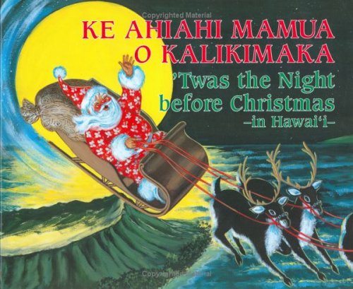 Ke Ahiahi Mamua O Kalikimaka: 'Twas the Night before Christmas-in Hawai'i