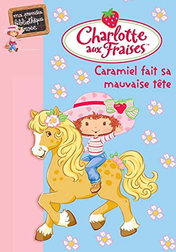 Charlotte aux Fraises, Tome 2 : Caramiel fait sa mauvaise tête