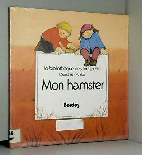 Mon Hamster (Bibliotheque Des Tout-petits)