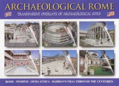 Archaeological Rome: Including 24 transparent layovers with artist's renditions of ancient Rome, Ostia and Pompeii