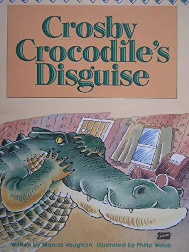 Crosby Crocodile's Disguise (Literacy 2000 Stage 6)