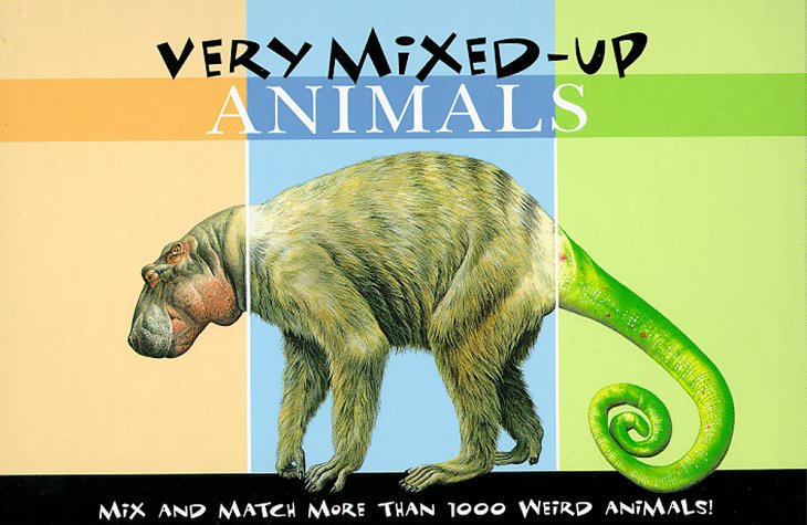 Very Mixed-Up Animals: Mix and Match More Than 1000 Weird Animals