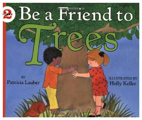 Be a Friend to Trees (Let'S-Read-And-Find-Out Science, Stage 2)