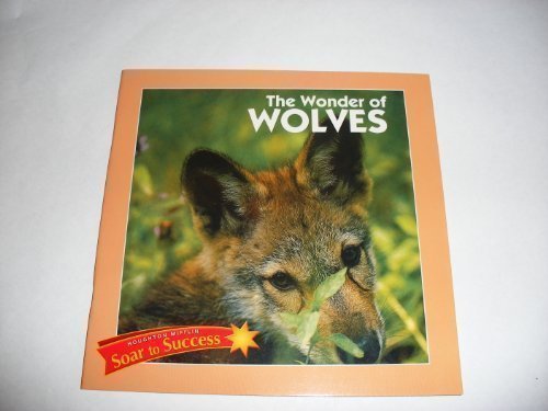 Houghton Mifflin Soar to Success: Wonder Of Wolves Lv 4 WONDER OF WOLVES (Read Soar to Success 1999)