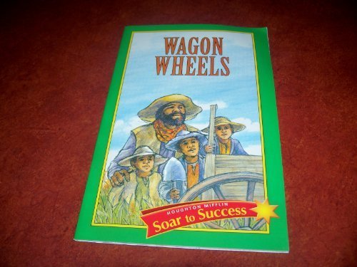 Houghton Mifflin Soar to Success: Wagon Wheels Lv 4 WAGON WHEELS (Read Soar to Success 1999)