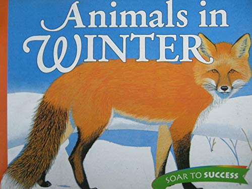 Houghton Mifflin Soar to Success: Animals In Winter Lv 3 ANIMALS IN WINTER (Read Soar to Success 1999)