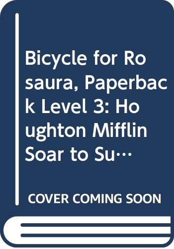 Houghton Mifflin Soar to Success: Paperback Level 3 Bicycle For Rosaura (Read Soar to Success 1999)