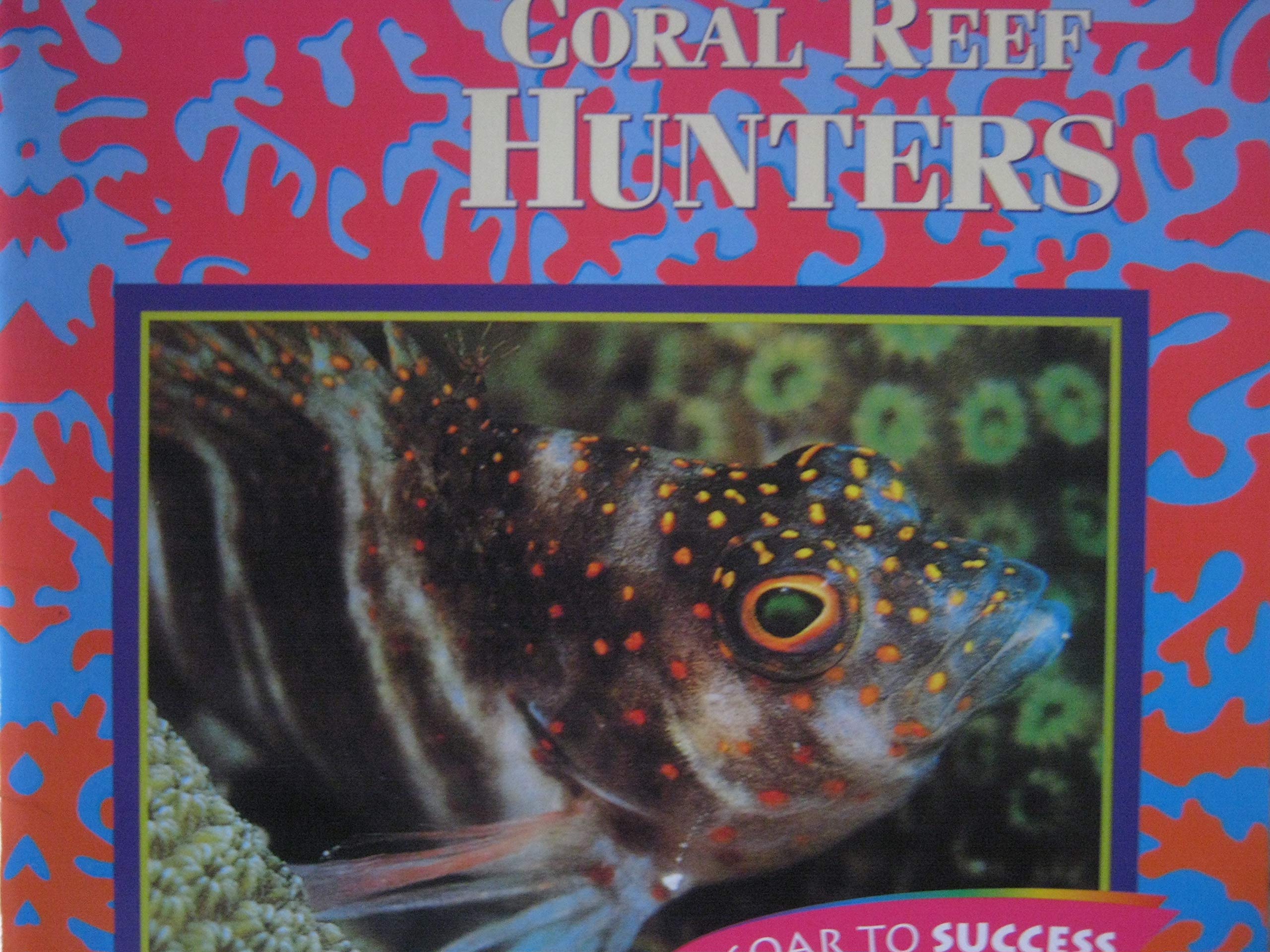 Houghton Mifflin Soar to Success: Coral Reef Hunters Lv5 CORAL REEF HUNTERS (Read Soar to Success 1999)