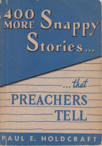 400 more snappy stories that preachers tell