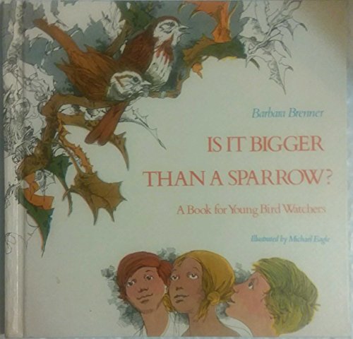 Is It Bigger Than a Sparrow? a Book for Young Bird Watchers