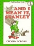 And I mean it, Stanley, (An Early I can read book)