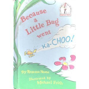 Because a Little Bug Went Ka-Choo