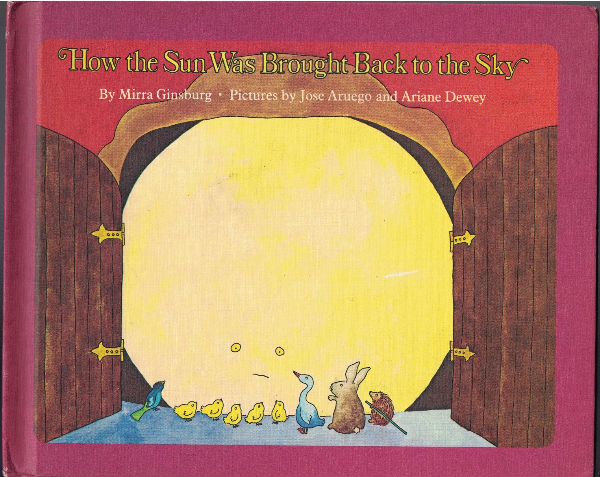 HOW THE SUN WAS BROUGHT BACK TO THE SKY Adapted From A Slovenian Folk Tale