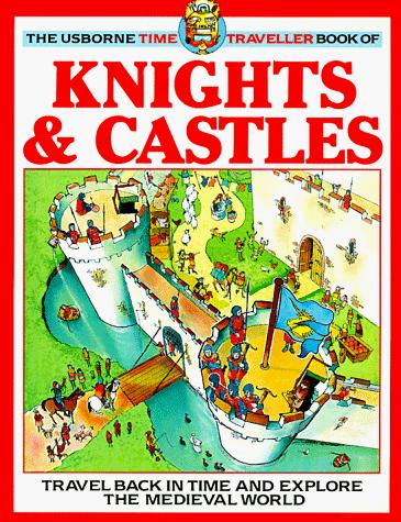 The Usborne Time Traveller Book of Knights and Castles