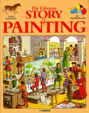 The Usborne Story of Painting: Cave Painting to Modern Art